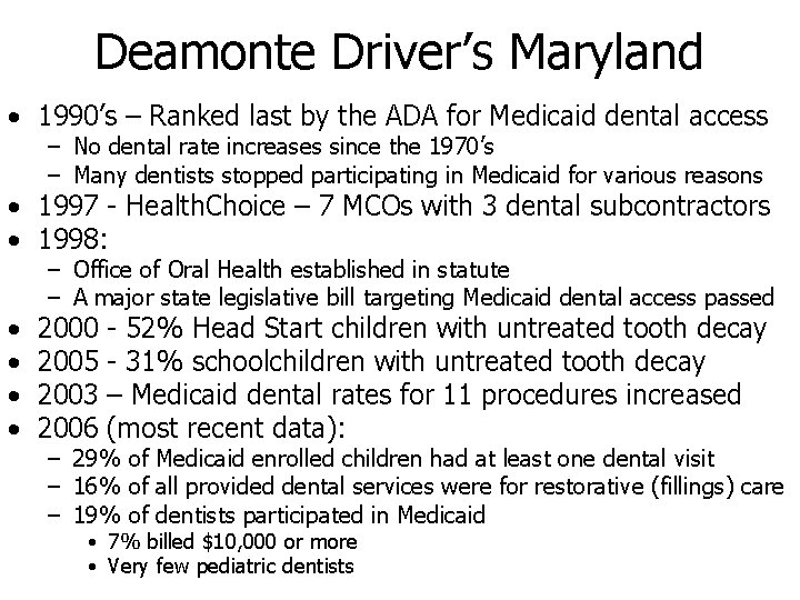 Deamonte Driver’s Maryland • 1990’s – Ranked last by the ADA for Medicaid dental