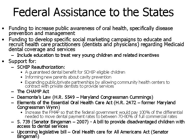 Federal Assistance to the States • Funding to increase public awareness of oral health,