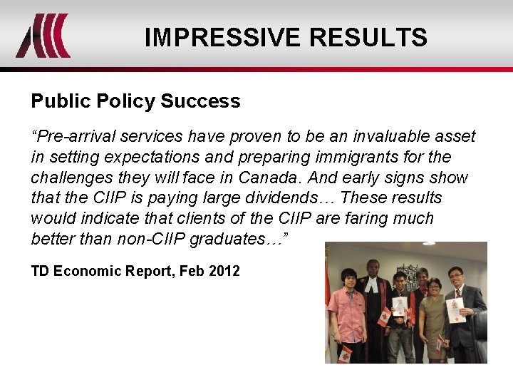 IMPRESSIVE RESULTS Public Policy Success “Pre-arrival services have proven to be an invaluable asset