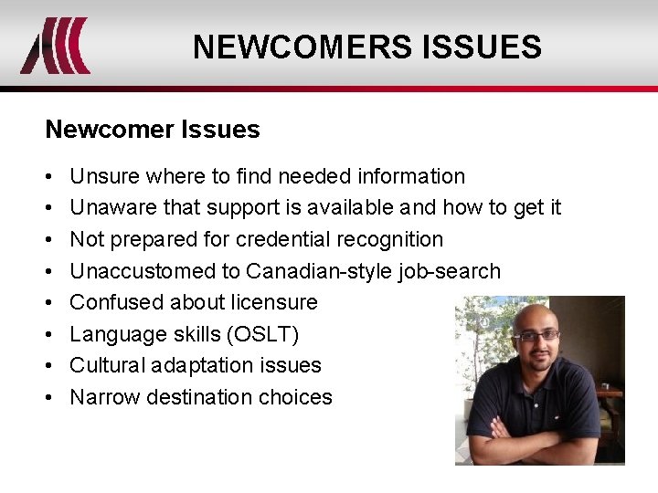 NEWCOMERS ISSUES Newcomer Issues • • Unsure where to find needed information Unaware that