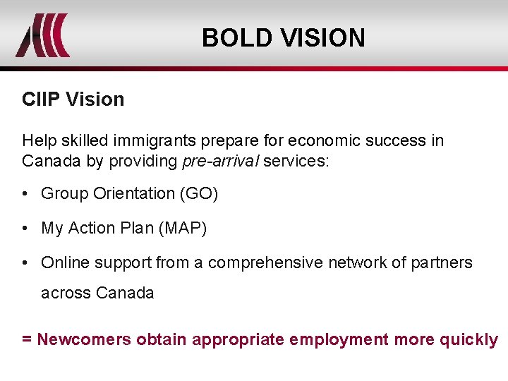 BOLD VISION CIIP Vision Help skilled immigrants prepare for economic success in Canada by