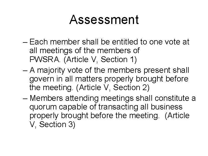 Assessment – Each member shall be entitled to one vote at all meetings of