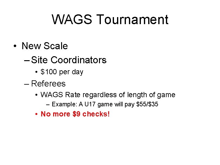 WAGS Tournament • New Scale – Site Coordinators • $100 per day – Referees