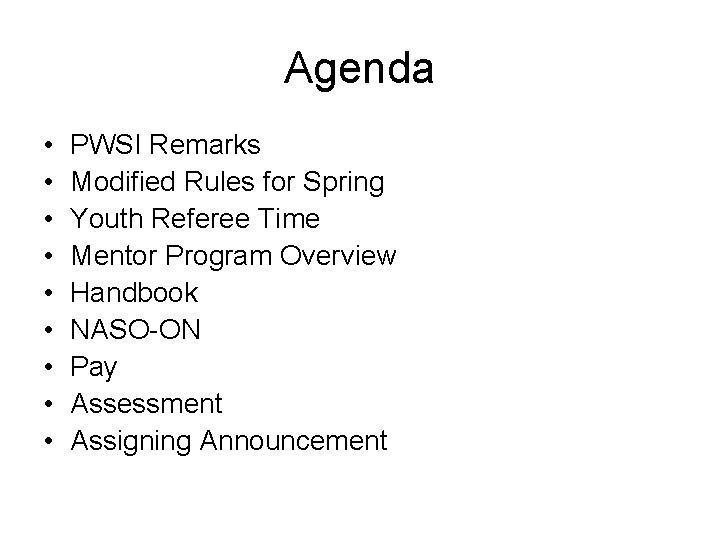 Agenda • • • PWSI Remarks Modified Rules for Spring Youth Referee Time Mentor