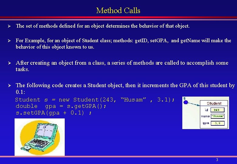 Method Calls Ø The set of methods defined for an object determines the behavior