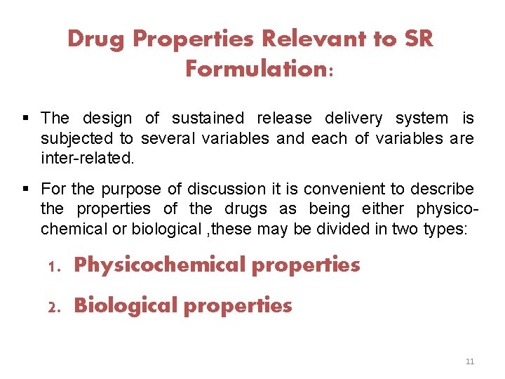 Drug Properties Relevant to SR Formulation: § The design of sustained release delivery system