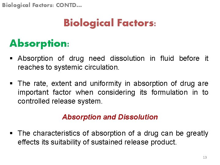 Biological Factors: CONTD… Biological Factors: Absorption: § Absorption of drug need dissolution in fluid
