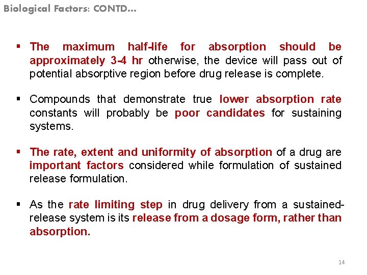 Biological Factors: CONTD… § The maximum half-life for absorption should be approximately 3 -4