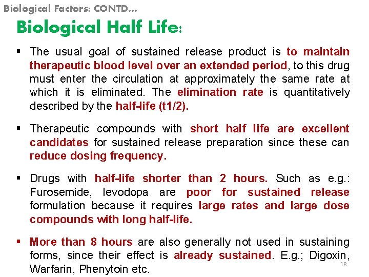 Biological Factors: CONTD… Biological Half Life: § The usual goal of sustained release product