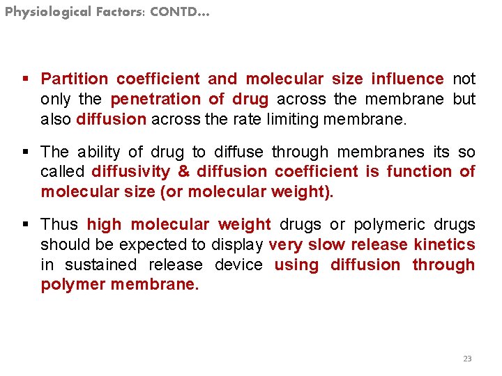 Physiological Factors: CONTD… § Partition coefficient and molecular size influence not only the penetration