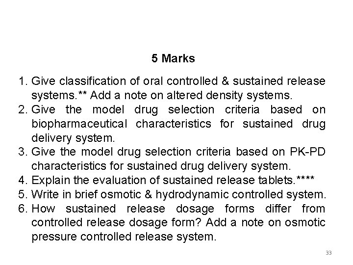 5 Marks 1. Give classification of oral controlled & sustained release systems. ** Add