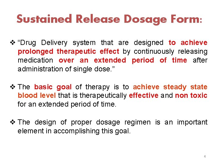 Sustained Release Dosage Form: v “Drug Delivery system that are designed to achieve prolonged