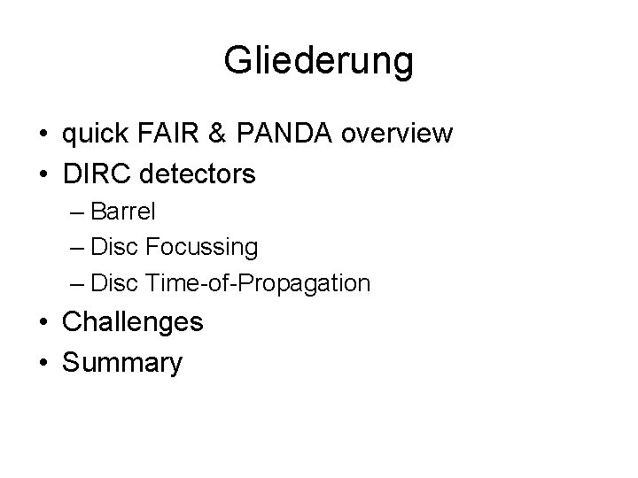 Gliederung • quick FAIR & PANDA overview • DIRC detectors – Barrel – Disc