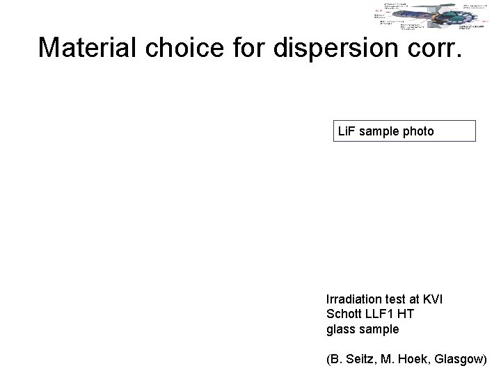Material choice for dispersion corr. Li. F sample photo Irradiation test at KVI Schott