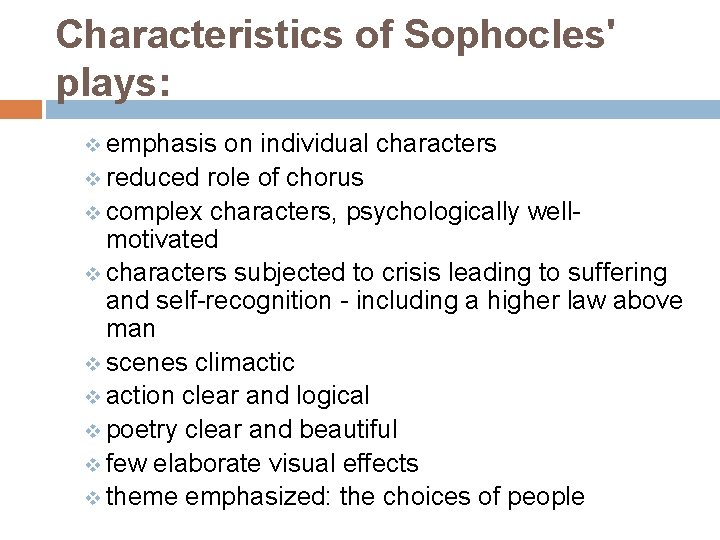 Characteristics of Sophocles' plays: v emphasis on individual characters v reduced role of chorus