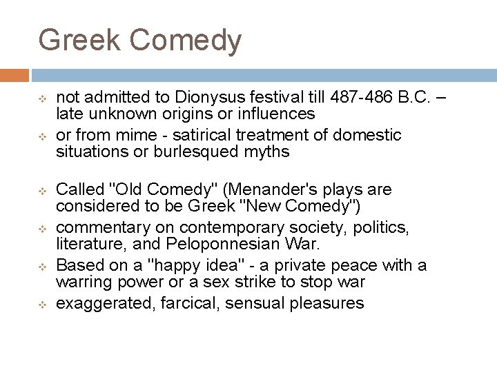 Greek Comedy v v v not admitted to Dionysus festival till 487 -486 B.