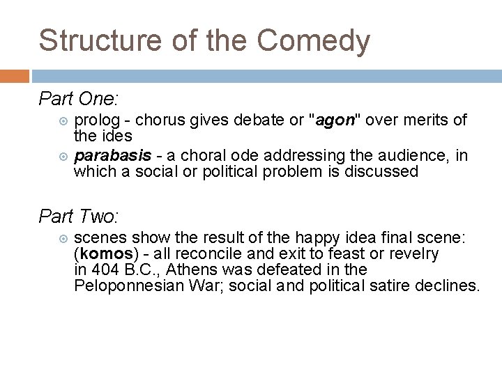 Structure of the Comedy Part One: prolog - chorus gives debate or "agon" over