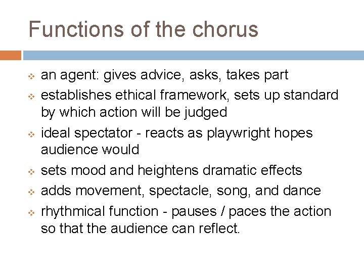 Functions of the chorus v v v an agent: gives advice, asks, takes part