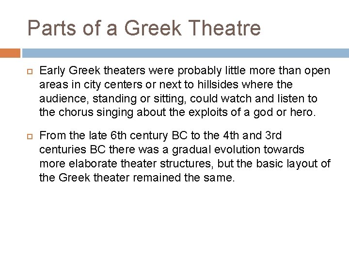 Parts of a Greek Theatre Early Greek theaters were probably little more than open