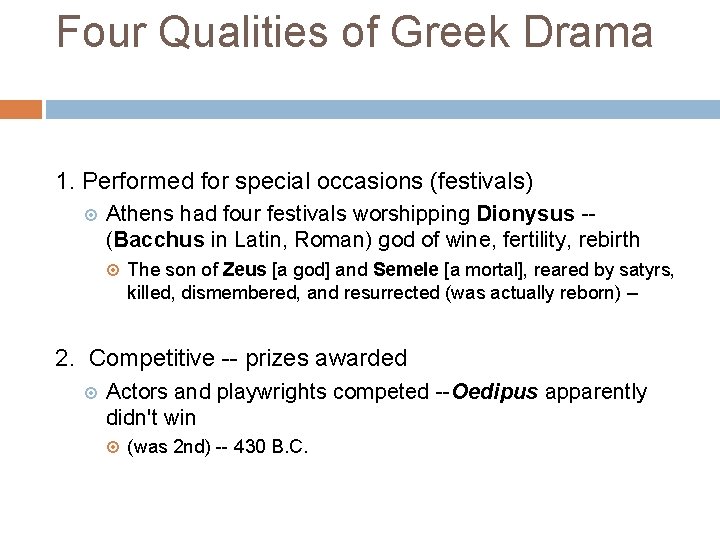 Four Qualities of Greek Drama 1. Performed for special occasions (festivals) Athens had four