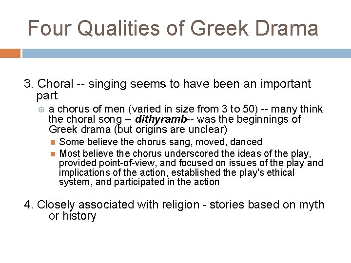 Four Qualities of Greek Drama 3. Choral -- singing seems to have been an