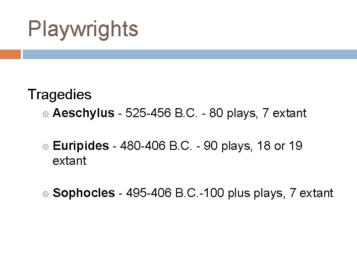 Playwrights Tragedies Aeschylus - 525 -456 B. C. - 80 plays, 7 extant Euripides