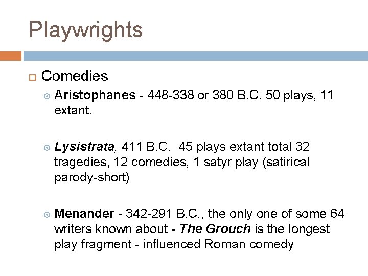 Playwrights Comedies Aristophanes - 448 -338 or 380 B. C. 50 plays, 11 extant.