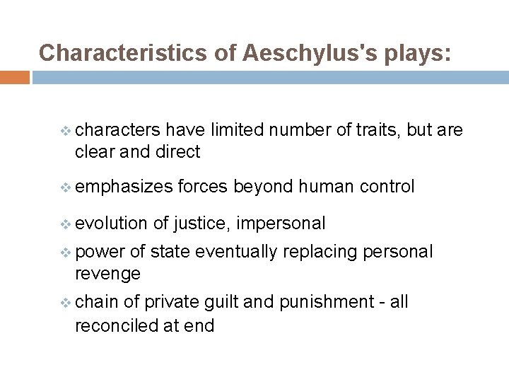 Characteristics of Aeschylus's plays: v characters have limited number of traits, but are clear