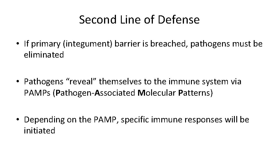 Second Line of Defense • If primary (integument) barrier is breached, pathogens must be