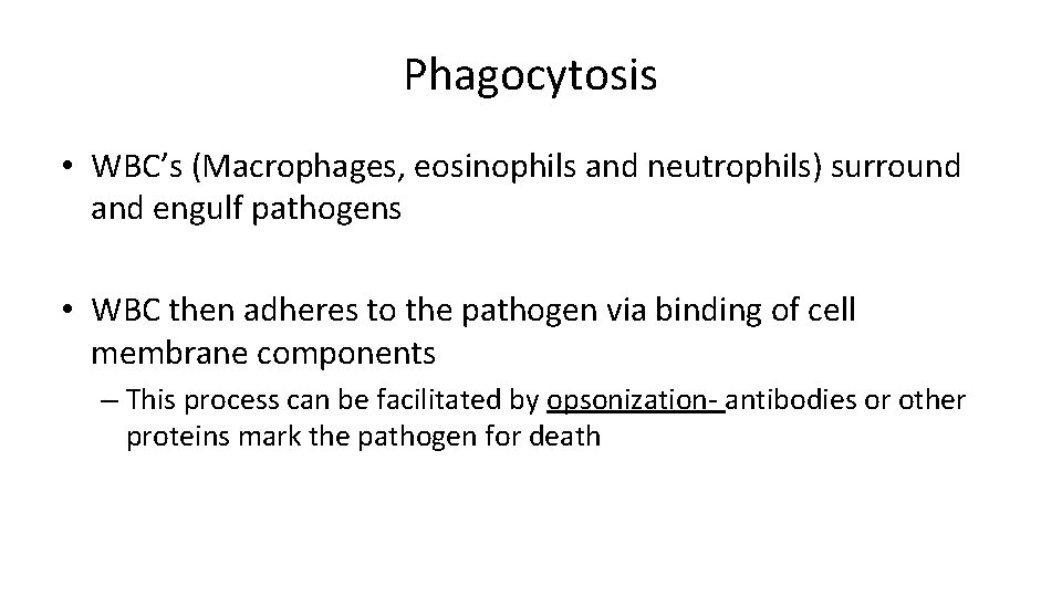 Phagocytosis • WBC’s (Macrophages, eosinophils and neutrophils) surround and engulf pathogens • WBC then