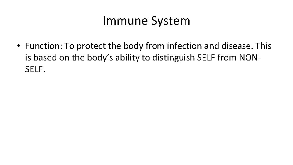 Immune System • Function: To protect the body from infection and disease. This is