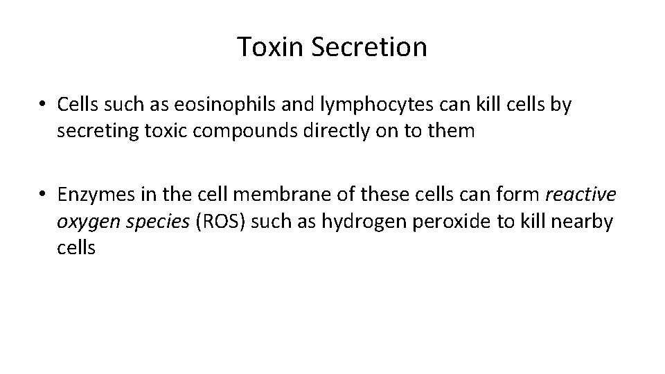 Toxin Secretion • Cells such as eosinophils and lymphocytes can kill cells by secreting