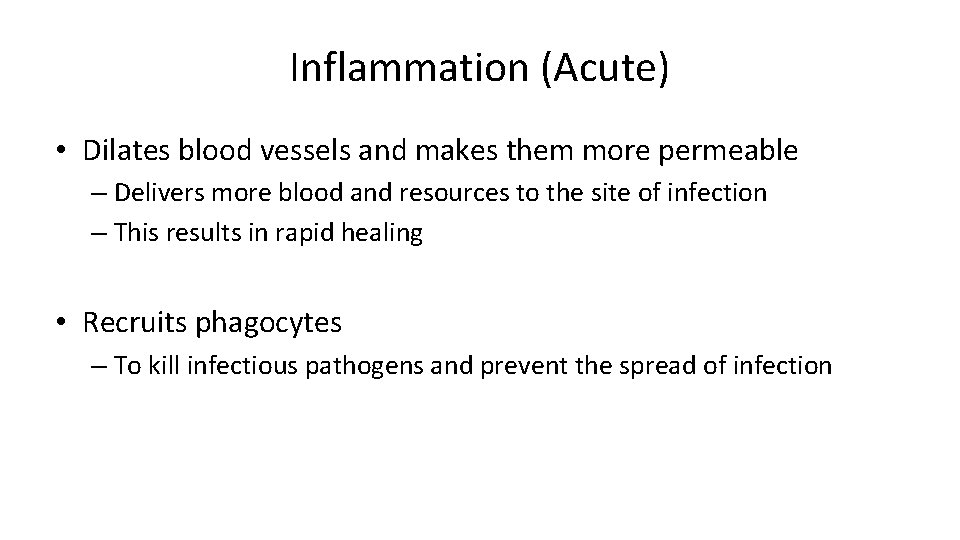 Inflammation (Acute) • Dilates blood vessels and makes them more permeable – Delivers more