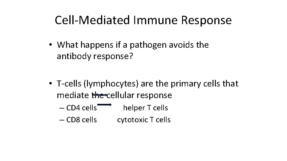 Cell-Mediated Immune Response • What happens if a pathogen avoids the antibody response? •