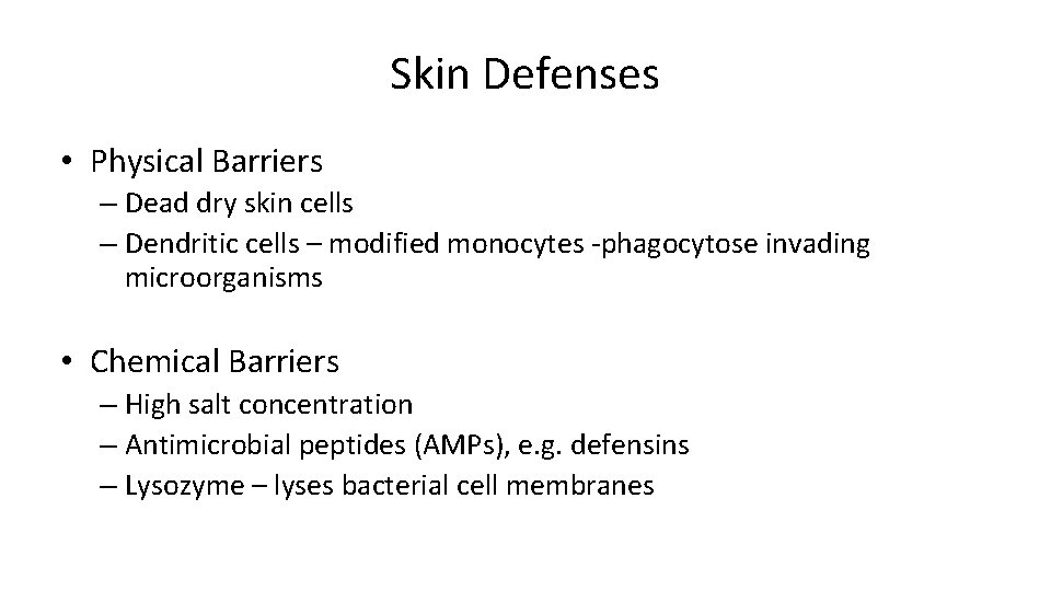 Skin Defenses • Physical Barriers – Dead dry skin cells – Dendritic cells –