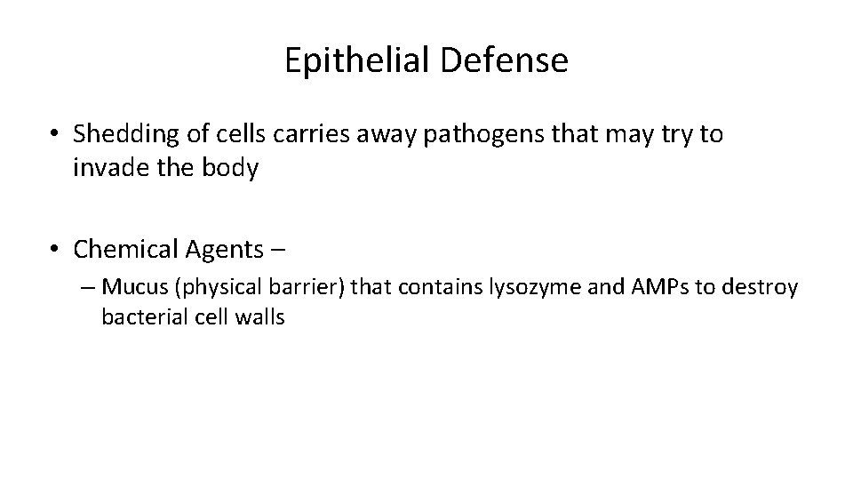 Epithelial Defense • Shedding of cells carries away pathogens that may try to invade