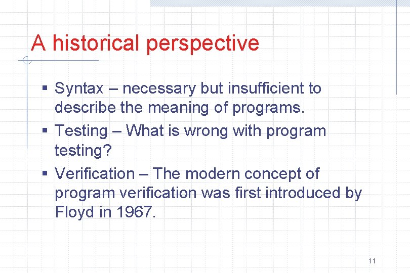 A historical perspective § Syntax – necessary but insufficient to describe the meaning of