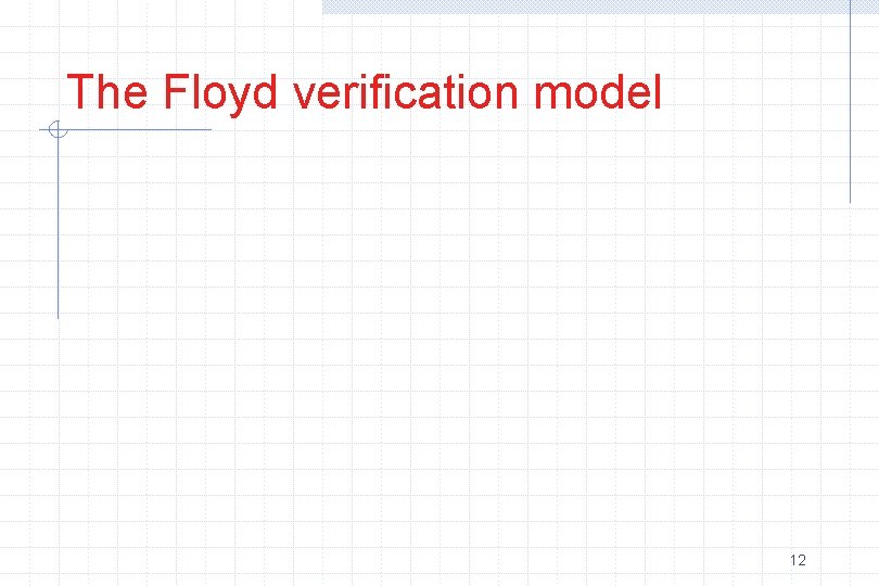 The Floyd verification model 12 