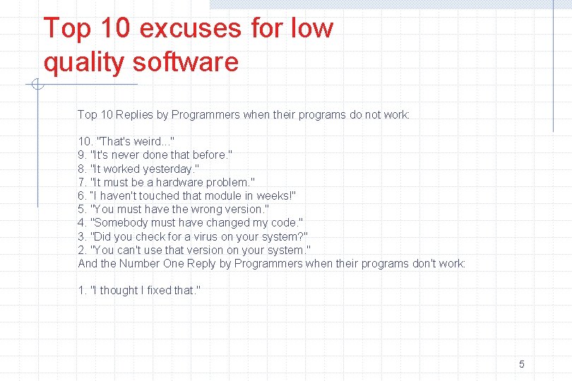 Top 10 excuses for low quality software Top 10 Replies by Programmers when their