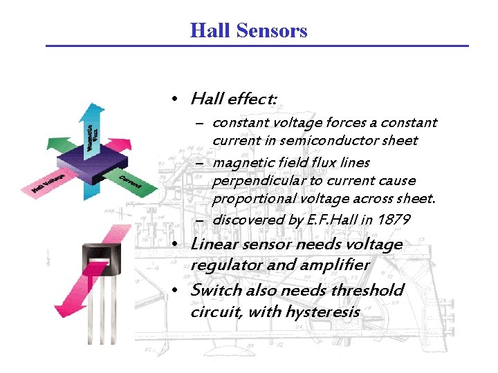 Hall Sensors • Hall effect: – constant voltage forces a constant current in semiconductor