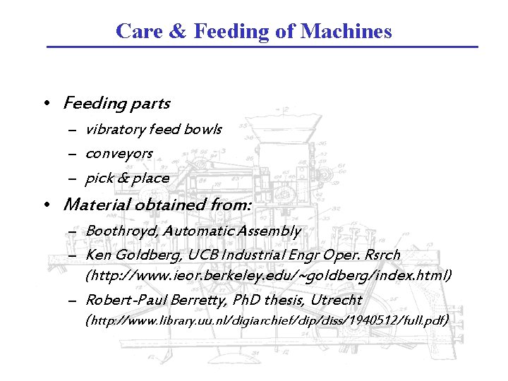 Care & Feeding of Machines • Feeding parts – vibratory feed bowls – conveyors