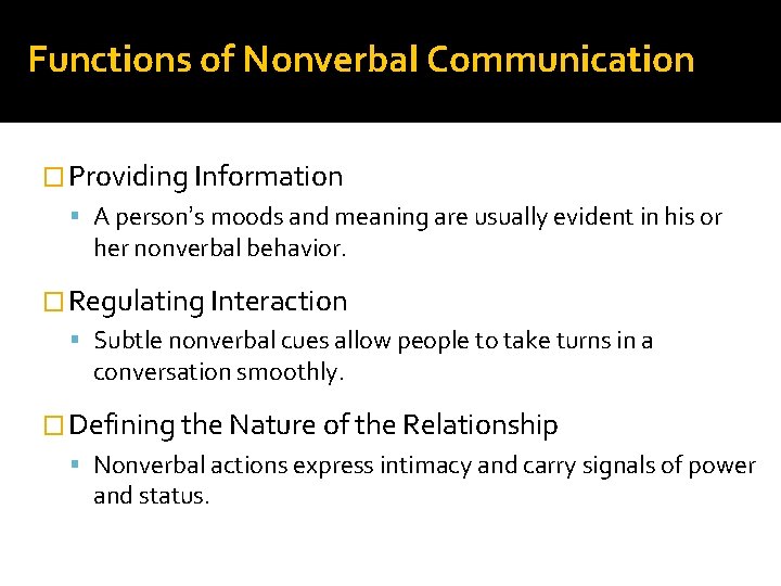 Functions of Nonverbal Communication � Providing Information A person’s moods and meaning are usually