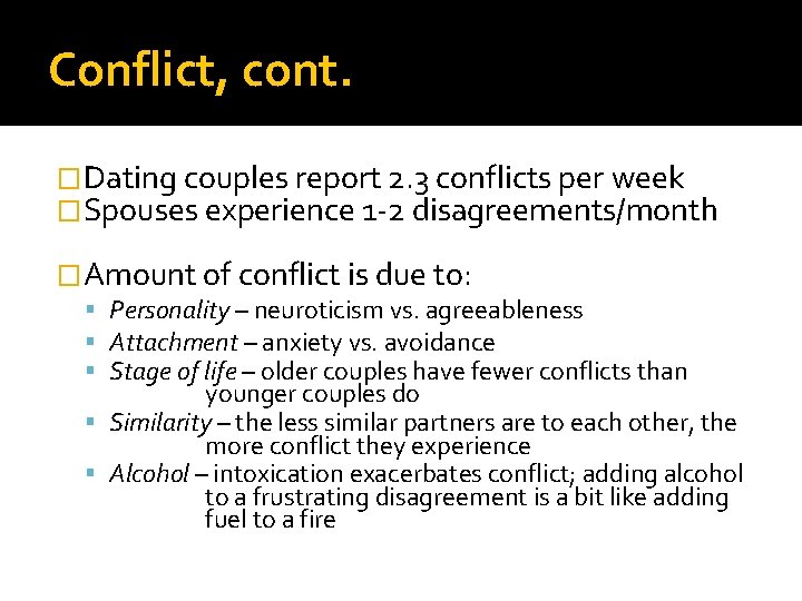 Conflict, cont. �Dating couples report 2. 3 conflicts per week �Spouses experience 1 -2