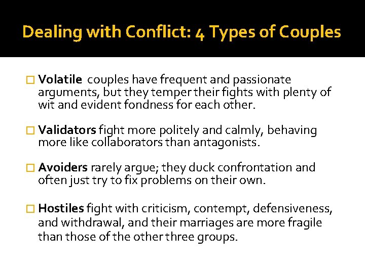 Dealing with Conflict: 4 Types of Couples � Volatile couples have frequent and passionate