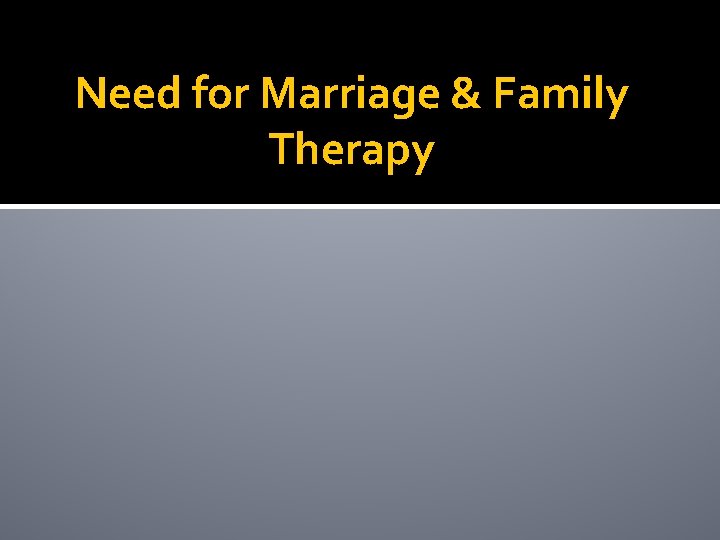 Need for Marriage & Family Therapy 