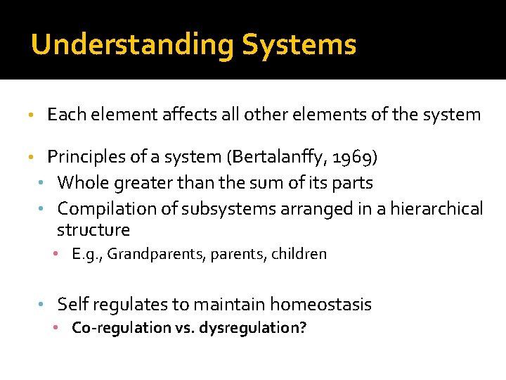 Understanding Systems • Each element affects all other elements of the system • Principles