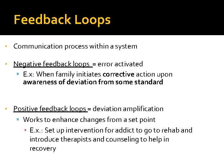 Feedback Loops • Communication process within a system • Negative feedback loops = error