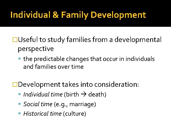 Individual & Family Development �Useful to study families from a developmental perspective the predictable