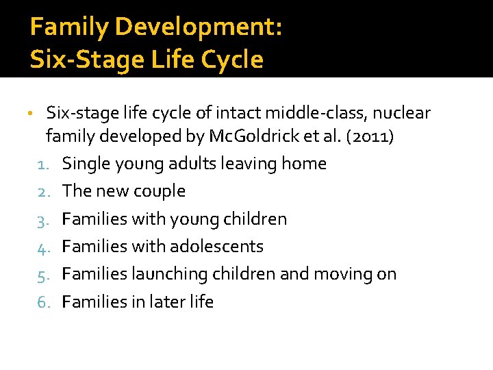Family Development: Six-Stage Life Cycle • Six-stage life cycle of intact middle-class, nuclear family