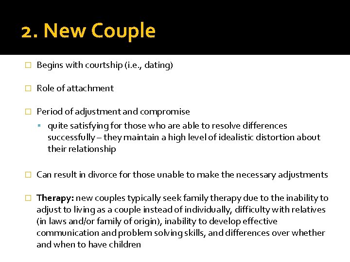 2. New Couple � Begins with courtship (i. e. , dating) � Role of